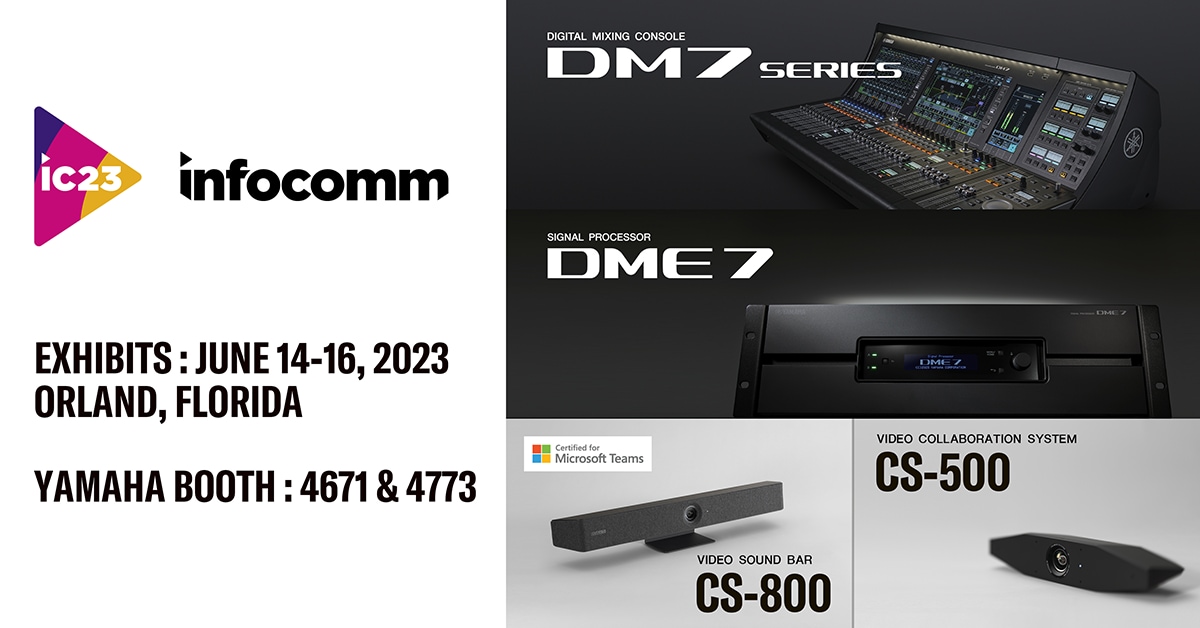 Yamaha Showcases New Products and Updates at InfoComm 2023