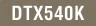 DTX540K